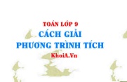 Cách giải phương trình tích lớp 9, phương trình tích là gì?